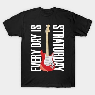 Everyday is Straturday T-Shirt